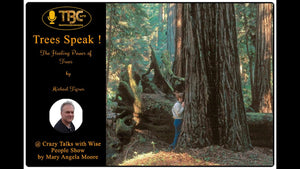 TREES SPEAK and can do wonders in your life by Crazy Talks with Wise People with Daniel Tigner
